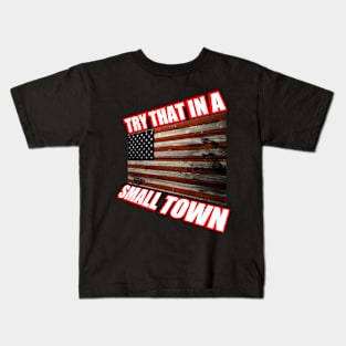 Try that in a small town t-shirt Kids T-Shirt